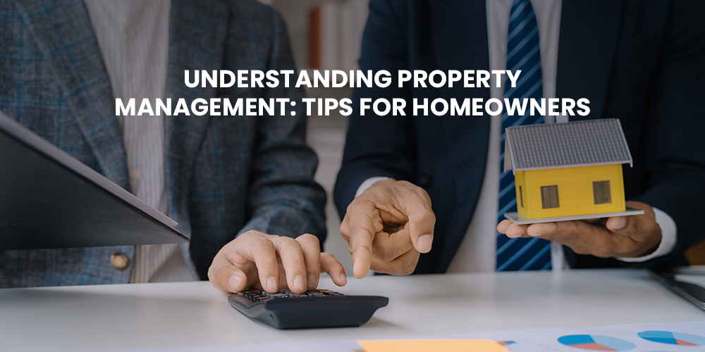 Understanding Property Management Tips for Homeowners
