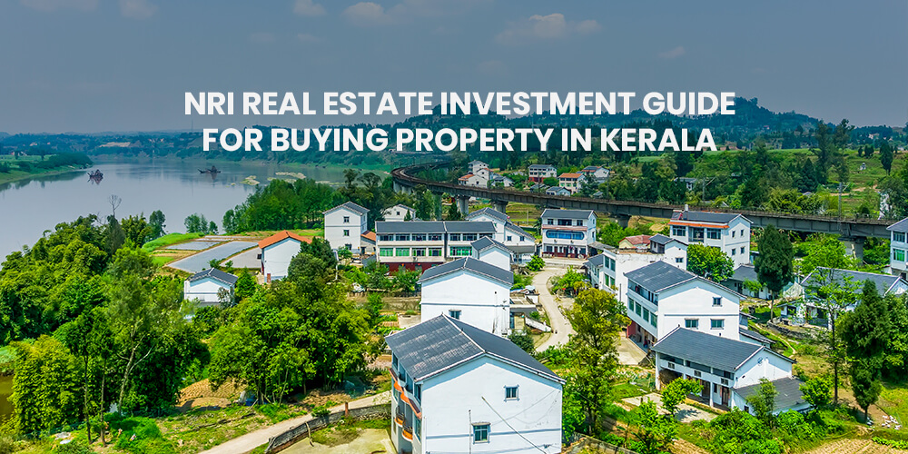 NRI Real Estate Investment Guide For Buying Property in Kerala