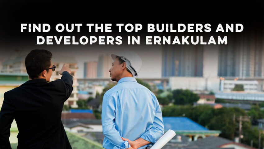 How To Select the Best Real Estate Builder in Ernakulam