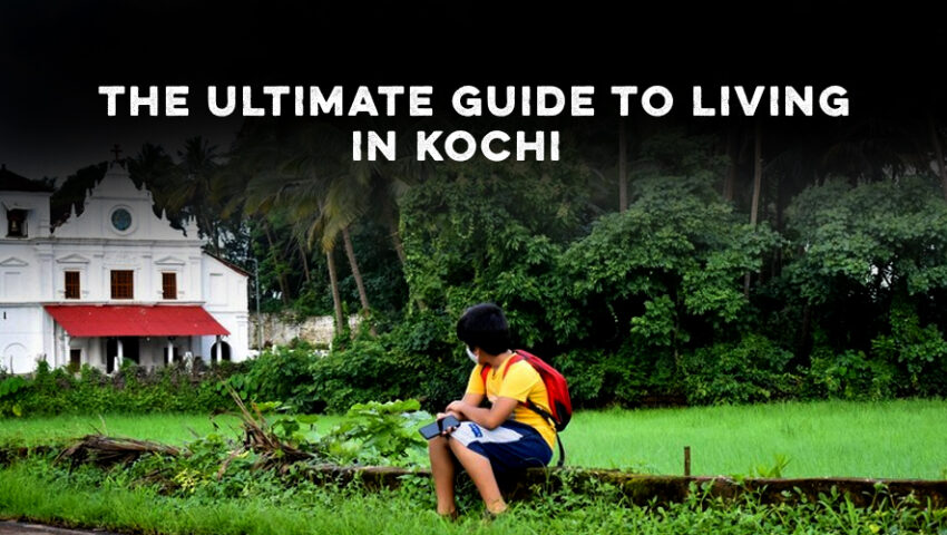 The Ultimate Guide to Living in Kochi