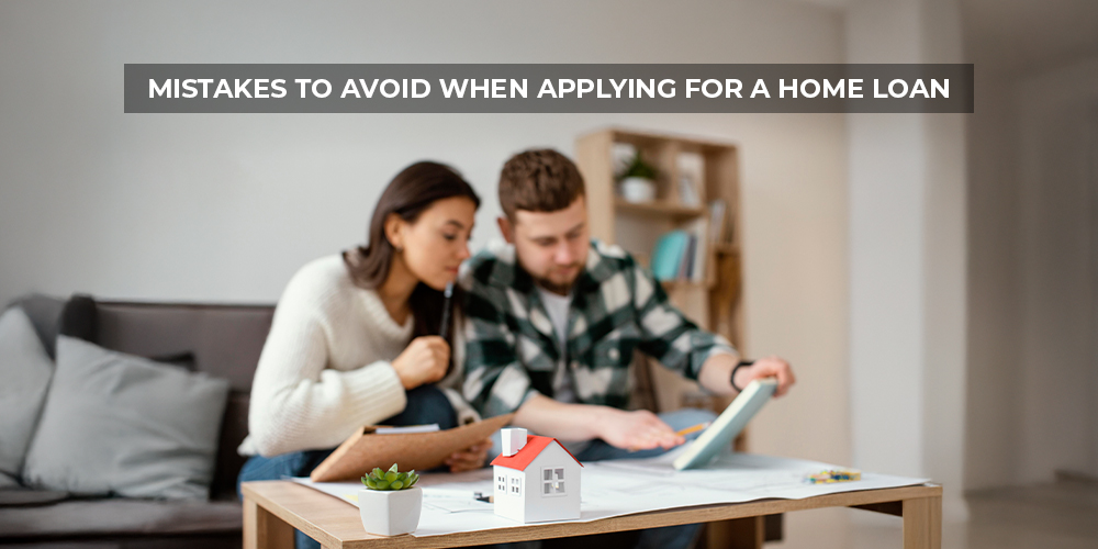 Mistakes to Avoid When Applying for a Home Loan