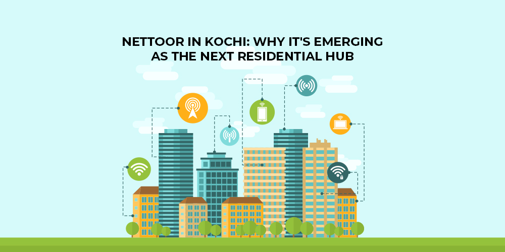 Nettoor in Kochi Why It's Emerging As The Next Residential Hub