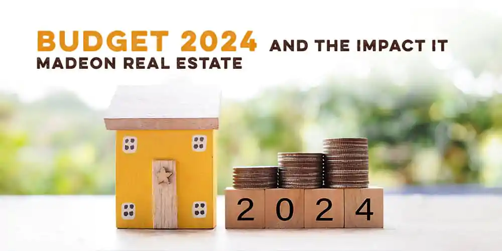 Budget 2024 and the Impact it Made on Real Estate