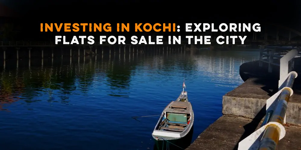 Investing in Kochi Exploring Flats for Sale in the City